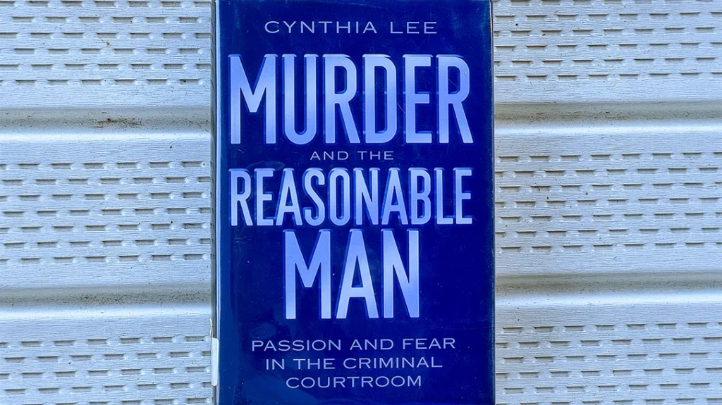 In her book “Murder and the Reasonable Man,” law professor Cynthia Lee writes of a different courtroom prejudice against women.